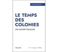 Le temps des colonies Une histoire française - Alain Ruscio - Hemispheres - broché - Essai