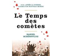Le Temps Des Comètes - 1918 : Après La Guerre, L'aube D'un Nouveau Monde