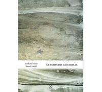 Le Temps des crocodiles - Mathieu Belezi - Le Tripode - cartonné - Roman