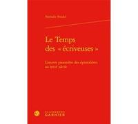 Le Temps des « écriveuses » Nathalie Freidel (Auteur), Colette H. Winn (Collection dirigée par), Myriam Dufour-Maître (Collection dirigée par), Catriona Seth (Collection dirigée par), Damien Zanone (C