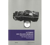 Le Temps des églises mobiles - L'architecture religieuse des Trente Glorieuses