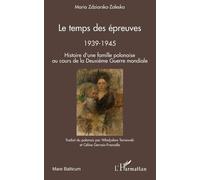 Le temps des épreuves: Histoire d'une famille polonaise au cours de la Deuxième Guerre Mondiale