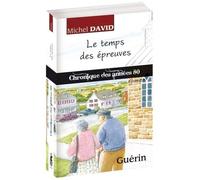 Le temps des épreuves - chronique des années 80 - Michel David - Guerin Editeur - broché - Roman