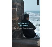 Le Temps des erreurs - Mohamed Choukri - Points - Poche - Roman