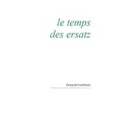 Le Temps des ersatz - Francois Gastineau - Escampette - broché - Essai