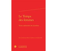 Le Temps des femmes Textes mémoriels des Lumières - Jacques Berchtold - Classiques Garnier - relié - Biographie