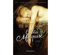 Oublier Marquise Le temps des femmes t3 - Emmanuelle de Boysson - Flammarion - broché - Roman