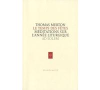 Le Temps Des Fêtes - Méditations Sur L'année Liturgique
