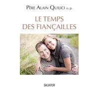 Le temps des fiançailles - Alain Quilici - Salvator - broché - Essai
