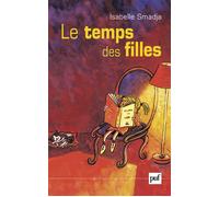 Le temps des filles - Isabelle Smadja - Puf - broché - Etude