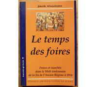 Le Temps Des Foires - Foires Et Marchés Dans Le Midi Toulousain De La Fin De L'ancien Régime À 1914