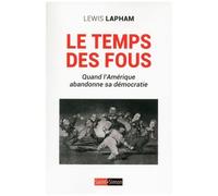 Le Temps Des Fous - Quand L'amérique Abandonne Sa Démocratie