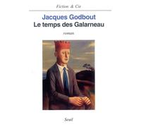 Le Temps des Galarneau - Jacques Godbout - Seuil - broché - Livre