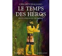Le Temps des héros: Récits épiques de l'humanité
