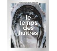 Le Temps des huîtres: Ou l'histoire du Bassin d'Arcachon vue par une famille d'ostréiculteurs