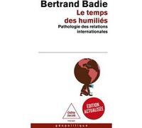Le Temps des humiliés Bertrand Badie (Auteur)