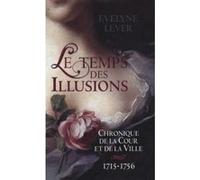 Le temps des illusions Lever, Évelyne (Auteur)