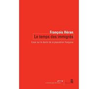 Le Temps des immigrés. Essai sur le destin de la population française
