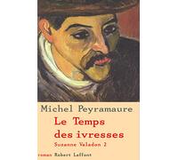 Michel Peyramaure – Le temps des ivresses, Tome 2 : Suzanne Valadon – Éditions Robert Laffont