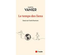 Le temps des liens - Essai sur l'anti-fracture - Martin Vanier - L'aube Eds De - broché - Essai