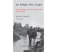 Le temps des loups L'Allemagne et les Allemands (1945-1955) - Harald Jähner - Actes sud - broché - Essai
