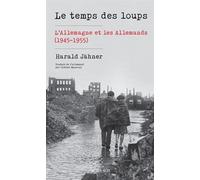 Le temps des loups L'Allemagne et les Allemands (1945-1955) - Harald Jähner - Actes sud - broché - Essai