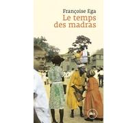 Le temps des madras: Récit de la Martinique