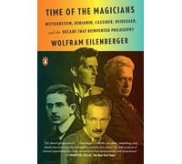 Le temps des magiciens : Wittgenstein, Benjamin, Cassirer, Heidegger et la décennie qui a réinventé la philosophie