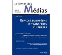 Le Temps Des Médias N° 11 - Espaces Européens Et Transferts Culturels