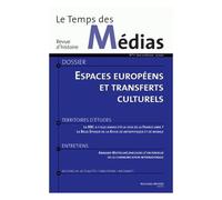 Le Temps Des Médias N° 11 - Espaces Européens Et Transferts Culturels