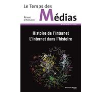 Le Temps des médias n° 18: Histoire de l'Internet, l'Internet dans l'histoire