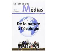 Le Temps Des Médias N° 25 - De La Nature À L'écologie