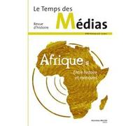 Le Temps Des Médias N° 26 - Afriques Entre Histoire Et Mémoires