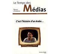 Le Temps Des Médias N° 28, Printemps 2017 - C'est L'histoire D'un Arabe
