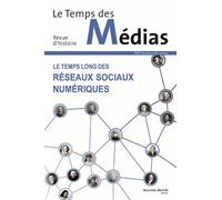 Le Temps Des Médias N° 31, Automne 2018 - Le Temps Long Des Réseaux Sociaux Numériques