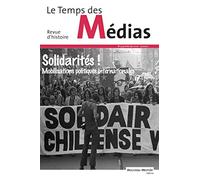 Le Temps des médias n° 33: Solidarités ! Mobilisations politiques internationales