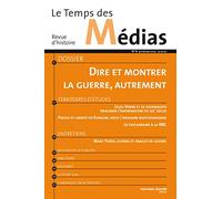 Le Temps des médias n° 4: Dire et montrer la guerre, autrement