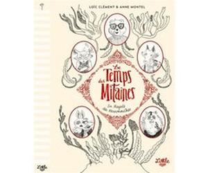 Le Temps des mitaines : Sa majesté des escarmouches Loïc Clément (Auteur), Anne Montel (Illustration)