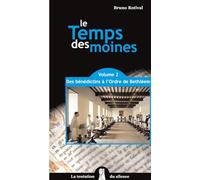 Le Temps des moines : Tome 2, Des Bénédictins à l'Ordre de Bethléem