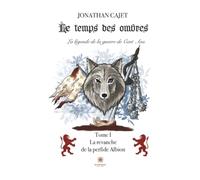 Le temps des ombres:La légende de la guerre de Cent Ans: Tome I - La revanche de la perfide Albion