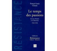 Le temps des passions - De jean moulin à la libération, 1943