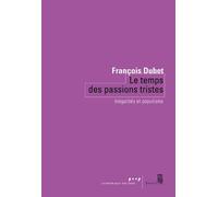 Le Temps Des Passions Tristes - Inégalités Et Populisme