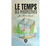 Le temps des perspectives - Jean Pierre Vignal - Le Lys Bleu - broché - Essai
