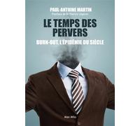 Le temps des pervers Burn-out, l'épidémie du siècle - Paul-Antoine Martin - Max Milo - broché - Essai