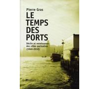 Le Temps des ports: Déclin et renaissance des villes portuaires (1940-2010)