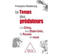 Le Temps des prédateurs: La Chine, l'Amérique, la Russie et nous