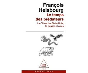 Le Temps des prédateurs La Chine, l'Amérique, la Russie et nous - François Heisbourg - Odile Jacob - Poche - Essai