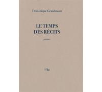 Le Temps des récits - Dominique Grandmont - La Barque - broché - Poésie