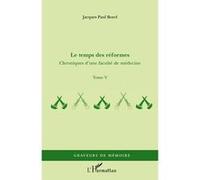 Jacques-Paul Borel – Le temps des réformes (Chroniques d'une faculté de médecine, Tome 5)
