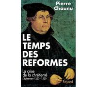 Le Temps des réformes: La crise de la chrétienté, l'éclatement (1250-1550)